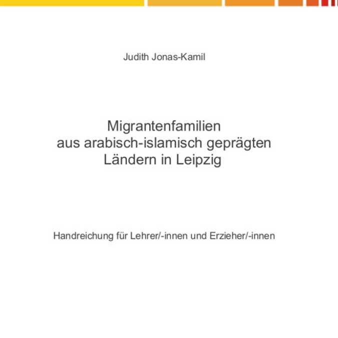 Deckblatt mit einer bunten Querleiste oben und unten und dem Titel "Migrantenfamilien aus arabisch-islamisch geprägten Ländern in Leipzig"