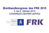 Bild mit dem Logo 850 Jahre Messe und dem Doppel M, dem Logo FRK sowie dem Schriftzug Breitbandkongress des FRK 2015