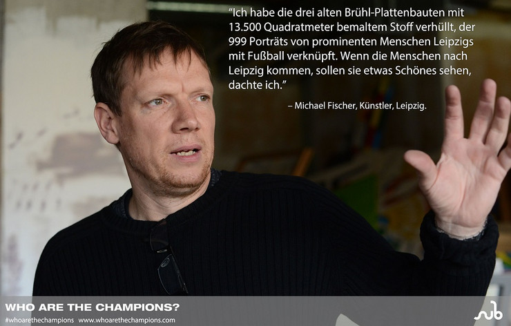 Michael Fischer von Fischer-Art mit einem Zitat zur Fußballweltmeisterschaft 2006 in Leipzig.