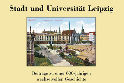 Umschlagbild des Tagungsbandes "Stadt und Universität Leipzig", erster Band in der Reihe "Quellen und Forschungen zur Geschichte der Stadt Leipzig."