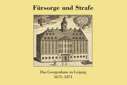 Umschlagbild des Bandes 11 der Quellen und Forschungen zur Geschichte der Stadt Leipzig mit einem Kupferstich des Georgenhauses am Brühl