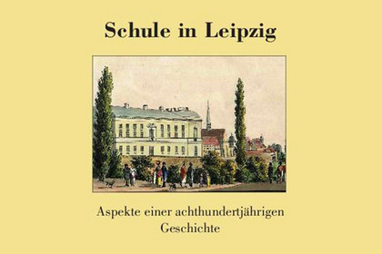 Umschlagbild des Sammelbandes "Schule in Leipzig", Band 2 der Publikationsreihe "Quellen und Forschungen zur Geschichte der Stadt Leipzig"